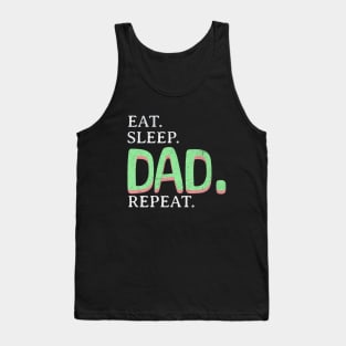 Eat. Sleep. Dad. Repeat. Tank Top